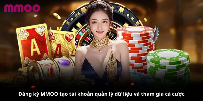 Đăng ký MMOO tạo tài khoản quản lý dữ liệu và tham gia cá cược