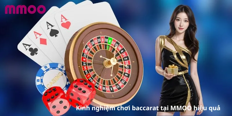 Kinh nghiệm chơi baccarat tại MMOO hiệu quả