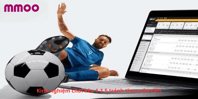 Kinh nghiệm chơi kèo 1-1.5 tránh thua tại mmoo .co