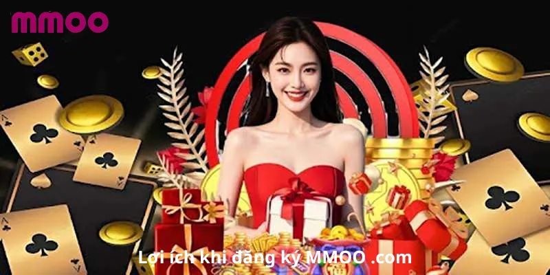Lợi ích khi đăng ký MMOO .com
